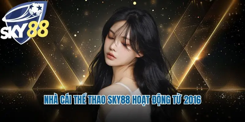 Nhà cái thể thao Sky88 hoạt động từ 2016
