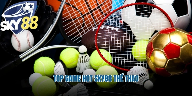 Top game hot Sky88 thể thao